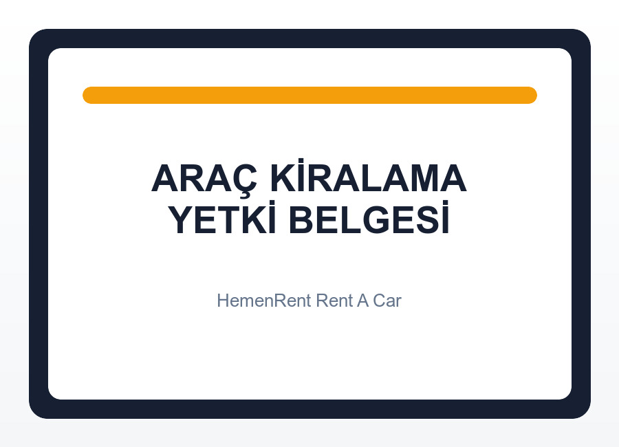 Araç Kiralama Yetki Belgesi
